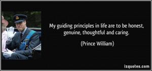 My guiding principles in life are to be honest, genuine, thoughtful ...