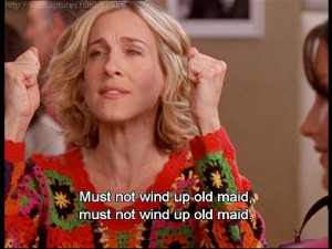 Must not wind up old maid. #SATC