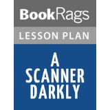 scanner darkly by philip k dick lesson plans a scanner darkly by ...