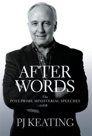After Words : Post-Prime Ministerial Speeches - Paul Keating