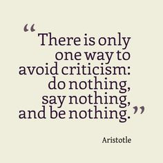 ... criticism: do nothing, say nothing, and be nothing.