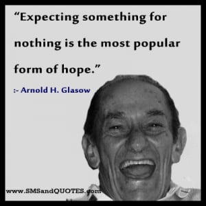 arnold h glasow quotes expecting something for nothing is the most ...