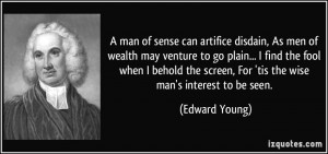 man of sense can artifice disdain, As men of wealth may venture to ...