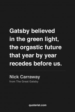 Gatsby believed in the green light, the orgastic future that year by ...