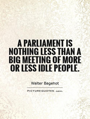 ... less than a big meeting of more or less idle people. Picture Quote #1