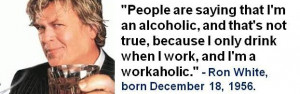 ... , born December 18, 1956. #RonWhite #Humor #DecemberBirthdays #Quotes