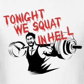 Tonight We Squat…In HELL.haha quote from “300” film. This was on ...