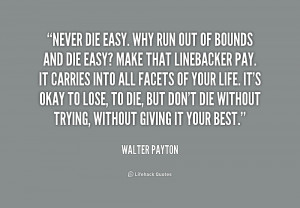 Never Die Easy Walter Payton Quotes