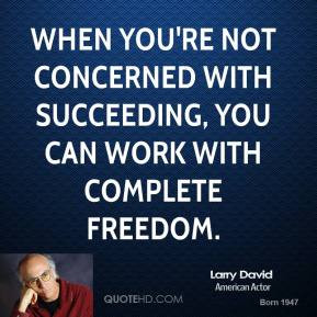 larry-david-larry-david-when-youre-not-concerned-with-succeeding-you ...