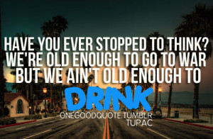 2Pac #onegoodquote #quote #drink #war