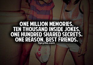 Best Friend Quotes / One million memories, ten thousand inside jokes ...