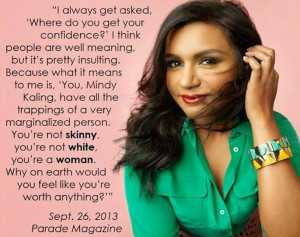 first off i love mindy kaling second i love this quote