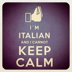 ITALIAN AND I CANNOT KEEP CALM