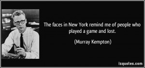 The faces in New York remind me of people who played a game and lost ...