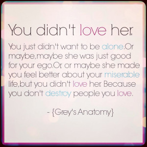 You didn't love her.