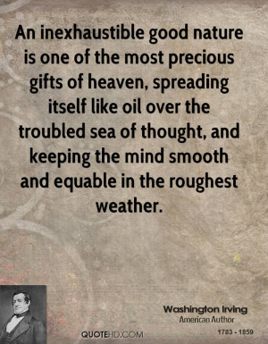 An inexhaustible good nature is one of the most precious gifts of ...