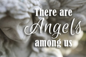 There are angels among us.” — Reported by thousands of people ...