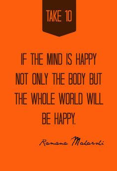 ... but the whole world will be happy. Quote by Ramana Maharshi | TakeTen