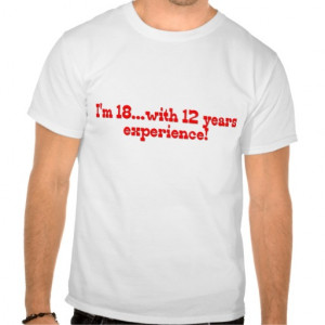 18 With 12 Years Experience Shirt