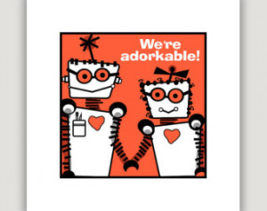 WE'RE ADORKABLE, Valentine art print, dork love, geek love, robot love ...