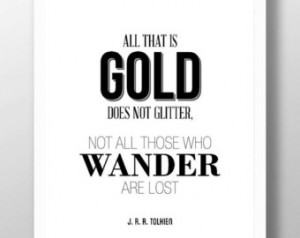 Not Glitter N ot All Those Who Wander Are Lost J.R.R. Tolkien Quote ...