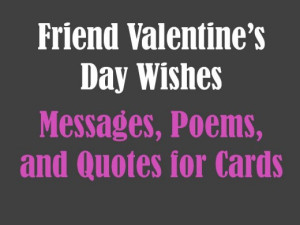 Friend Valentine's Day Messages, Poems, and Quotes