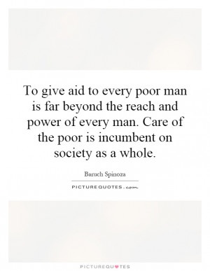 ... Care of the poor is incumbent on society as a whole Picture Quote #1