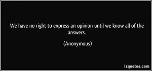 We have no right to express an opinion until we know all of the ...