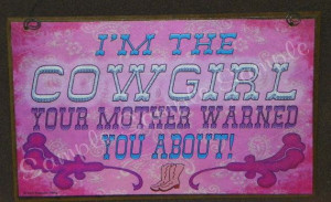 The COWGIRL Your Mother Warned you by blackwatertradingco, $5.95