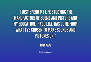 quote-Tony-Kaye-i-just-spend-my-life-studying-the-132449_1.png