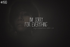Sorry For Everything ~ Apology Quote