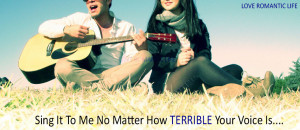 Sing Matter How Terrible Your Voice Love Quote