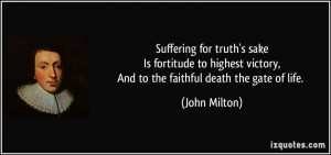 Suffering for truth's sakeIs fortitude to highest victory,And to the ...