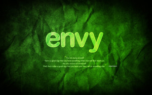 envy - “You are being envied? That is a good sign that you have ...