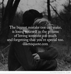 one can make, is losing yourself in the process of loving someone ...