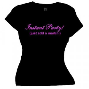 Fdt Womens Drinking Ss T-Shirt-Instant Party Just Add The Martini ...