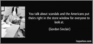 ... right in the store window for everyone to look at. - Gordon Sinclair
