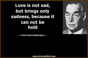 ... it can not be hold - Erich Maria Remarque Quotes - StatusMind.com