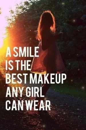 smile is the best makeup any girl can wear.” ( Source )