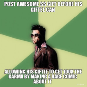 Chaotic Good Tyler Durden - POST AWESOME SS GIFT BEFORE HIS GIFTEE CAN ...