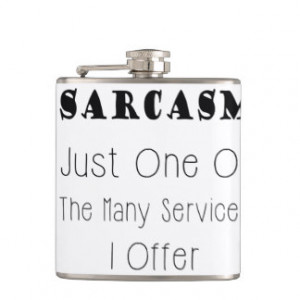 Funny Quote About Sarcasm, Humorous Quotes Flasks