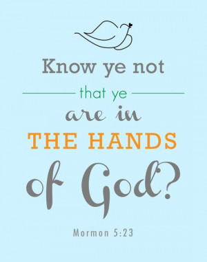Source: http://creativeldsquotes.blogspot.com/2012/10/hands-of-god ...