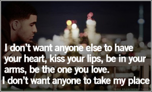 Don’t Want Anyone Else To Have Your Heart,Kiss Your Lips, Be In ...
