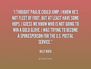 Billy Koch Quotes