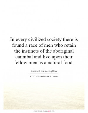 In every civilized society there is found a race of men who retain the ...