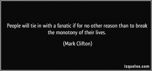 People will tie in with a fanatic if for no other reason than to break ...