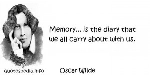 Quotes About Memories Memory is the diary that we all carry about