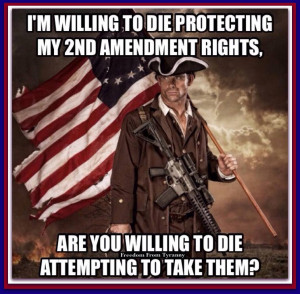 Willing To Die Protecting My 2nd Amendment Rights…