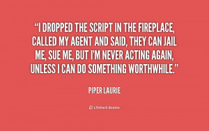 quote-Piper-Laurie-i-dropped-the-script-in-the-fireplace-194332.png