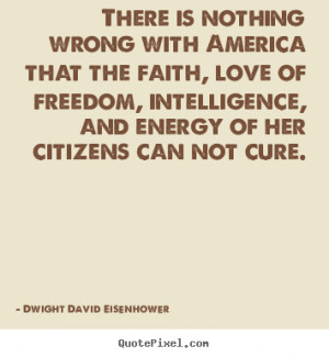 ... quotes about love - There is nothing wrong with america that the faith